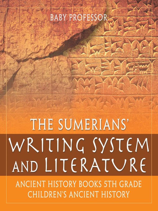Title details for The Sumerians' Writing System and Literature by Baby Professor - Available